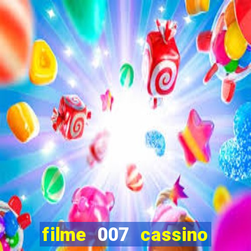 filme 007 cassino royale completo dublado youtube